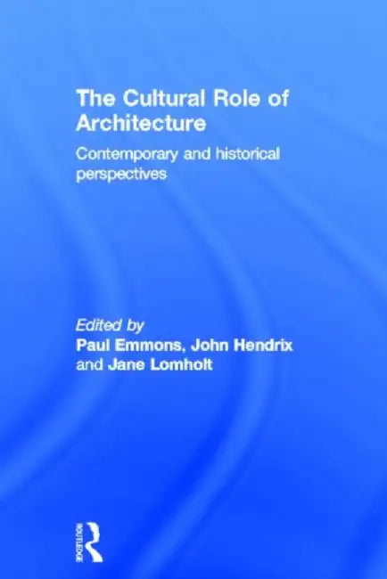 The Cultural Role of Architecture by Paul Emmons