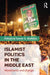 Islamist Politics in the Middle East: Movements and Change by Samer Shehata