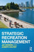 Strategic Recreation Management by Jay Shivers