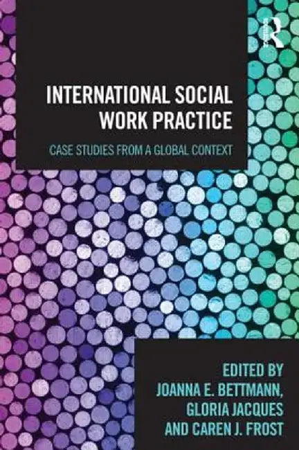 International Social Work Practice: Case Studies from a Global Context by Joanna Bettmann