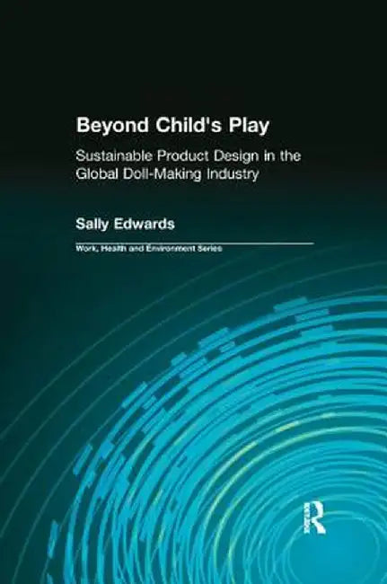 Beyond Child's Play: Sustainable Product Design in the Global Doll-Making Industry by Sally Edward