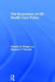 The Economics of Us Health Care Policy by Charles E. Phelps
