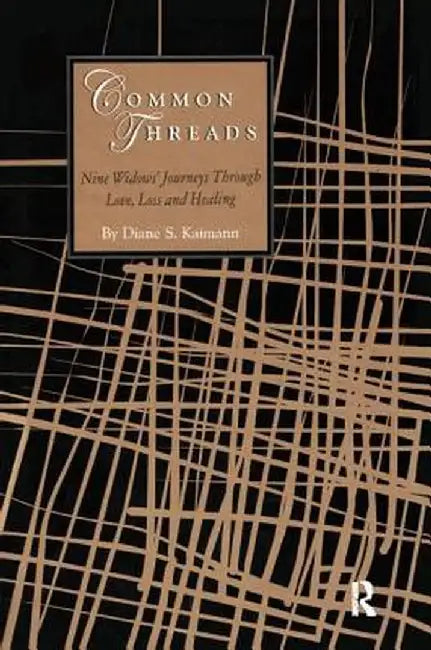 Common Threads: Nine Widows' Journeys Through Love, Loss, and Healing by Diane Kaimann