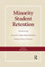 Minority Student Retention: The Best of the Journal of College Student Retention: Research, Theory & Practice by Alan Seidman