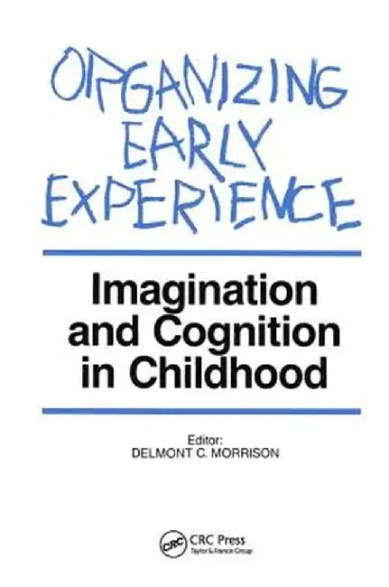 Organizing Early Experience: Imagination and Cognition in Childhood by Delmont Morrison