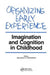 Organizing Early Experience: Imagination and Cognition in Childhood by Delmont Morrison