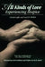 All Kinds of Love: Experiencing Hospice by Carolyn Jaffe
