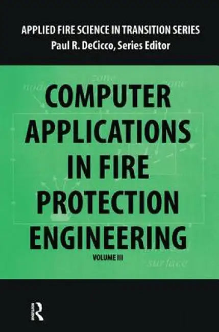 Computer Application in Fire Protection Engineering by Paul DeCicco