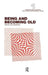 Being and Becoming Old by Jon Hendricks