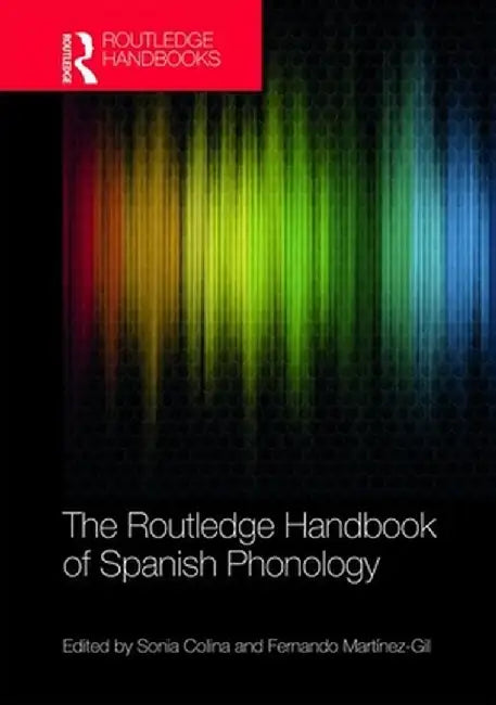 The Routledge Handbook of Spanish Phonology by Martinez-Gil Fernando