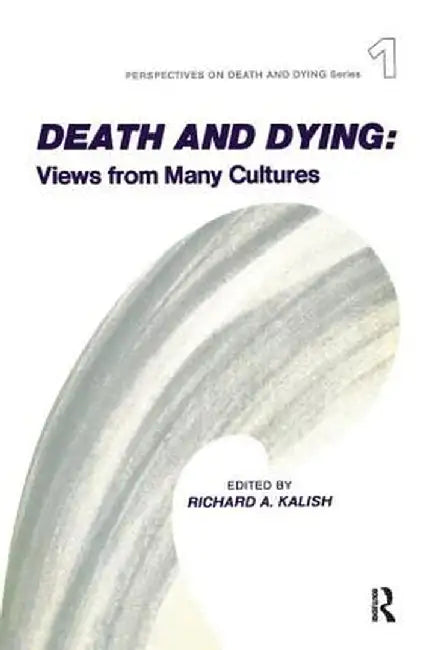 Death and Dying: Views from Many Cultures by Richard Kalish
