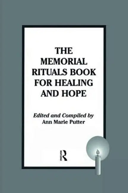 The Memorial Rituals Book for Healing and Hope: by Ann Marie Putter