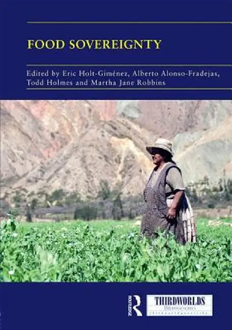 Food Sovereignty: Convergence and Contradictions, Condition and Challenges by Eric Holt-Gimenez