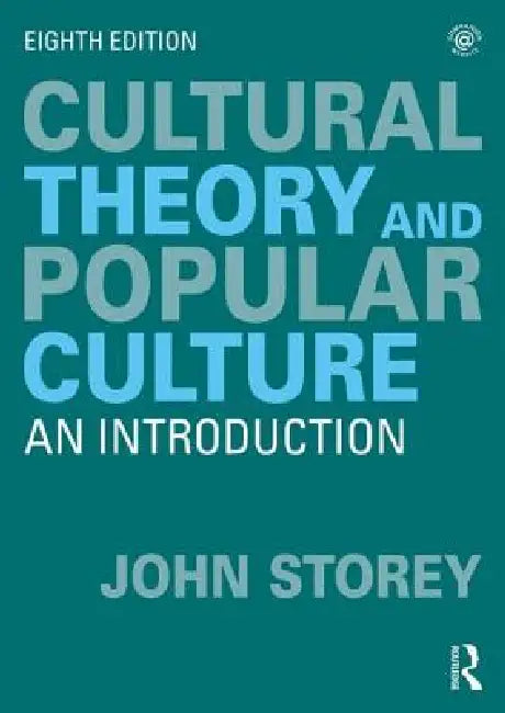 Cultural Theory and Popular Culture: An Introduction by John Storey
