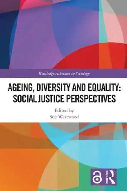 Ageing, Diversity and Equality: Social Justice Perspectives by Sue Westwood
