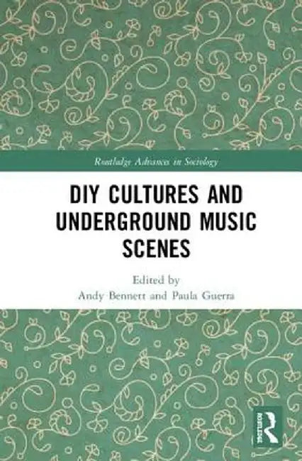 DIY Cultures and Underground Music Scenes by Andy Bennett
