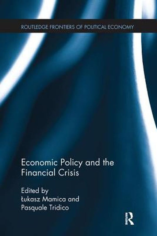 Economic Policy and the Financial Crisis by Lukasz Mamica