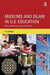 Muslims and Islam in U.S. Education: Reconsidering Multiculturalism by Liz Jackson