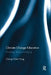 Climate Change Education: Knowing, Doing and Being by Chang Chew Hung