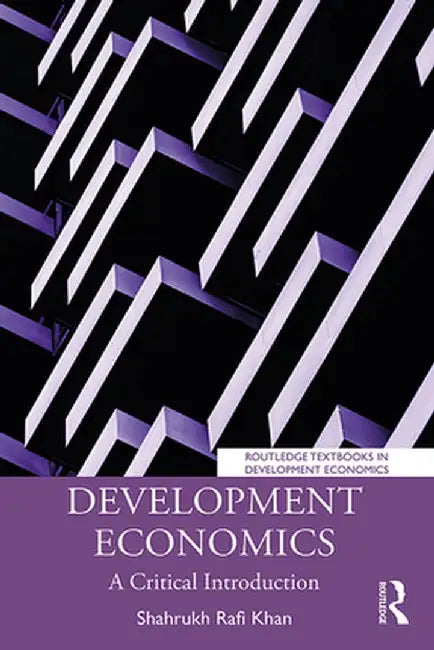 Development Economics: A Critical Introduction by Shahrukh Rafi Khan