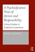 A Psychodynamic View of Action and Responsibility: Clinical Studies in Subjective Experience by David Shapiro
