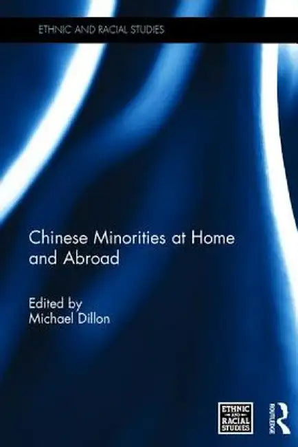 Chinese Minorities at home and abroad by Michael Dillon
