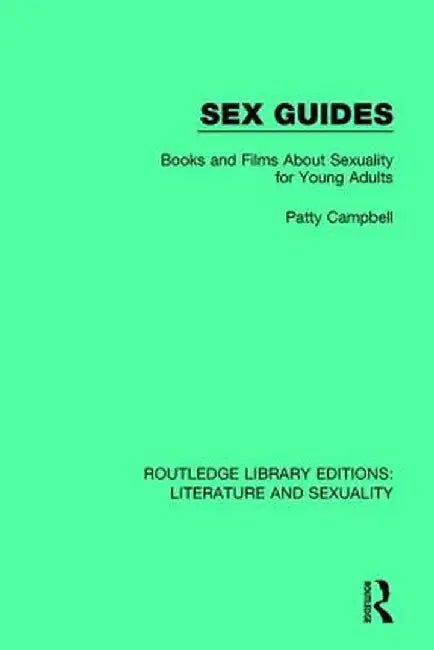 Sex Guides: Books and Films about Sexuality for Young Adults by Patty Campbell