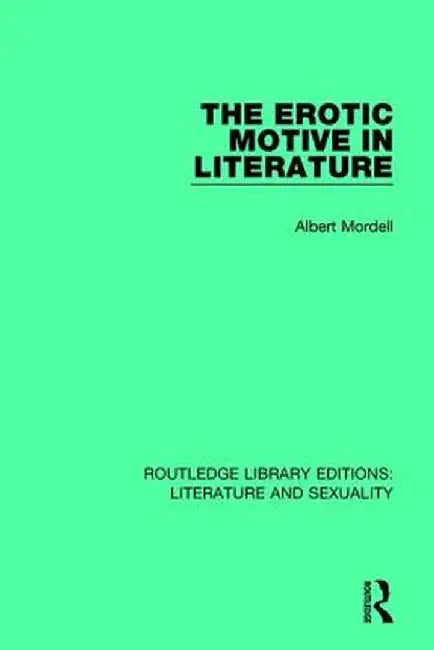 The Erotic Motive in Literature by Albert Mordell