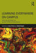 Learning Everywhere on Campus: Teaching Strategies for Student Affairs Professionals by Jane Fried