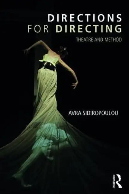 Directions for Directing: Theatre and Method by Avra Sidiropoulou