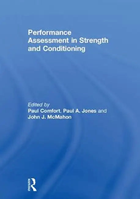 Performance Assessment in Strength and Conditioning by Paul Comfort