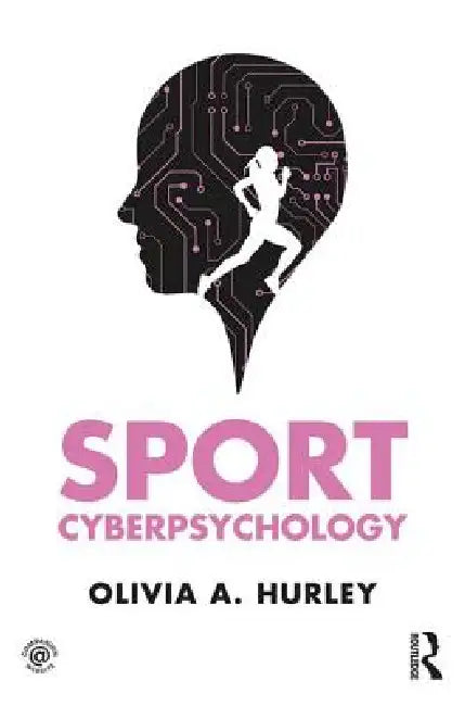 Sport Cyberpsychology by Olivia A. Hurley
