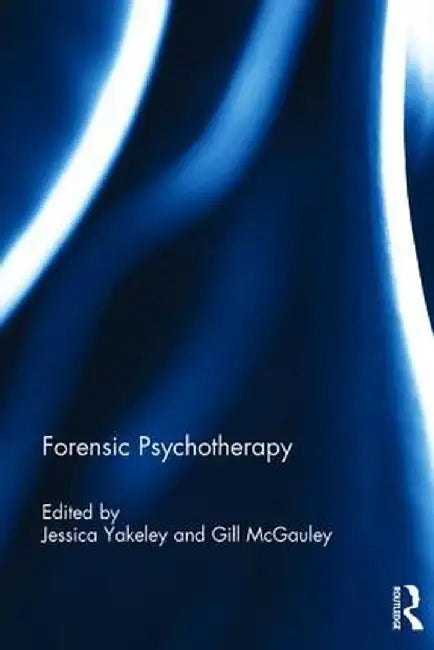 Forensic Psychotherapy by Jessica Yakeley