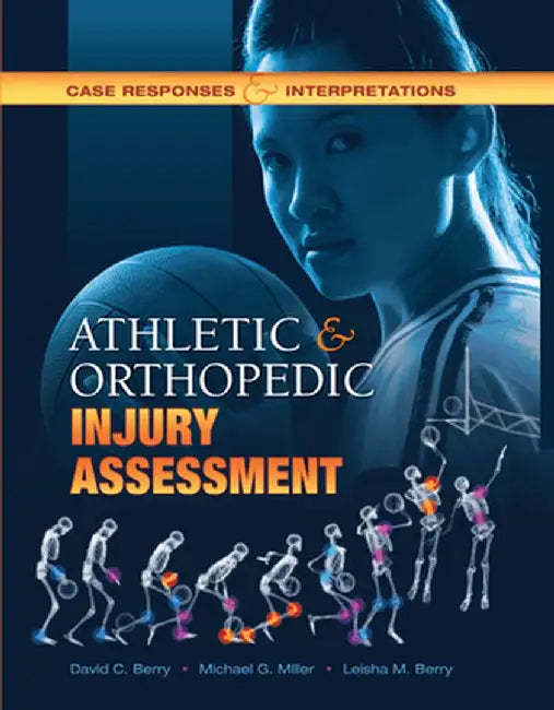 Athletic and Orthopedic Injury Assessment: Case Responses and Interpretations by David C. Berry