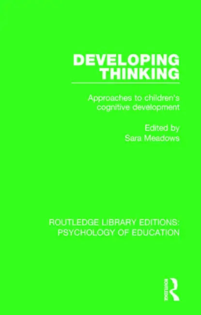 Developing Thinking: Approaches to Children's Cognitive Development by Sara Meadows