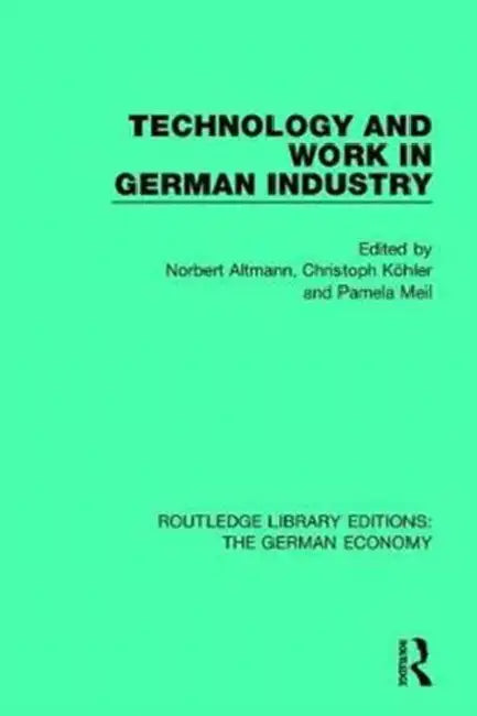 Technology and Work in German Industry by Norbert Altmann