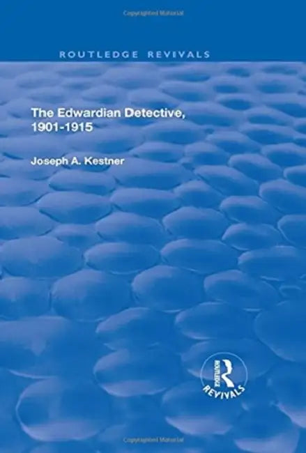 The Edwardian Detective: 1901-15 by Professor Joseph Kestner