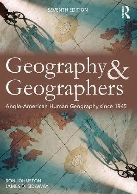 Geography And Geographers by Ron Johnston