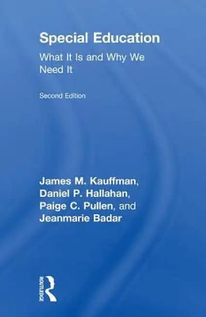 Special Education: What It Is and Why We Need It by James M. Kauffman