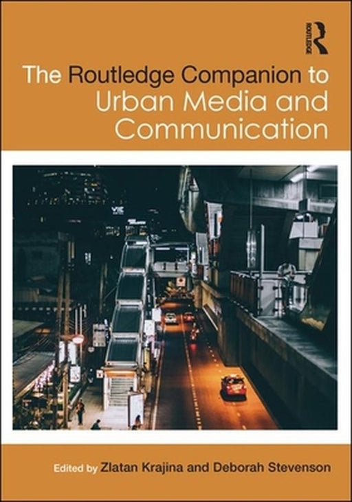 The Routledge Companion to Urban Media and Communication by Krajina Zlatan