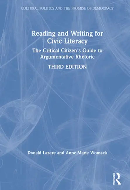 Reading and Writing for Civic Literacy: The Critical Citizen's Guide to Argumentative Rhetoric, Brief Edition by Donald Lazere