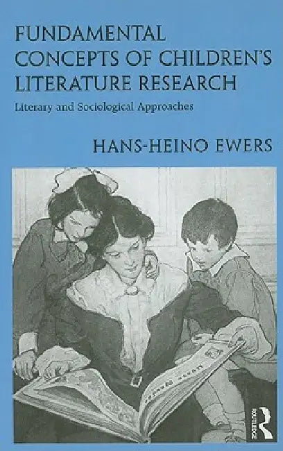 Fundamental Concepts of Children's Literature Research: Literary and Sociological Approaches by Hans-Heino Ewers
