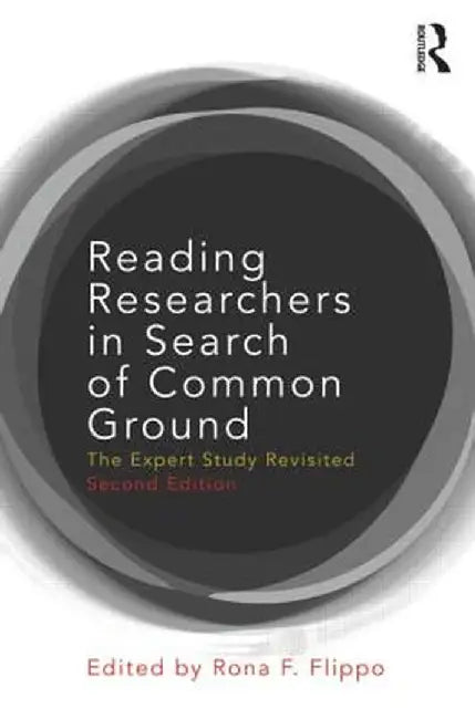 Reading Researchers in Search of Common Ground: The Expert Study Revisited by Rona F. Flippo