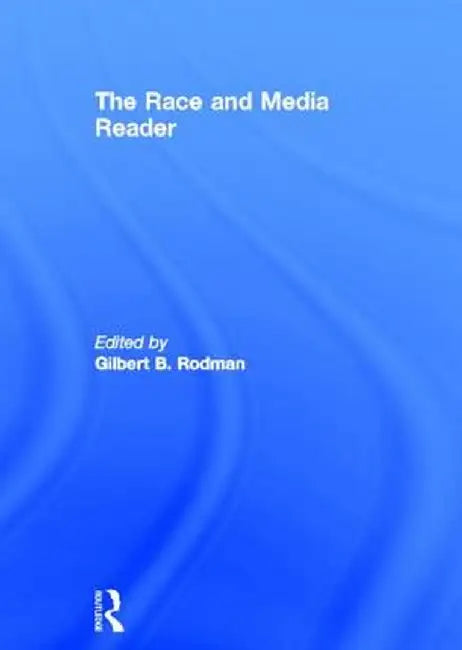 The Race and Media Reader by Gilbert B. Rodman