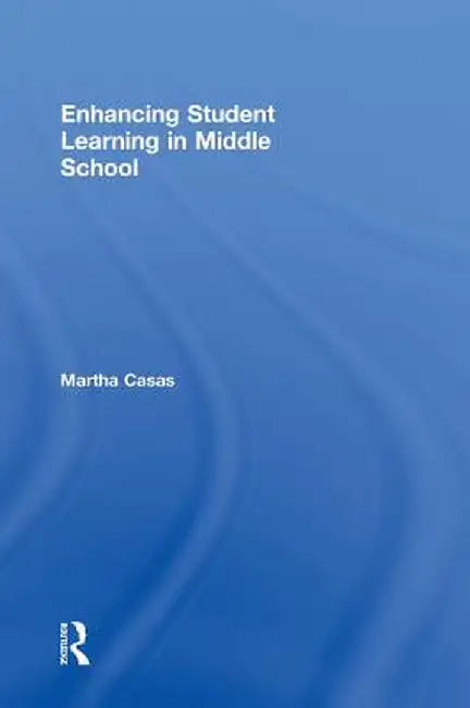 Enhancing Student Learning in Middle School by Martha Casas