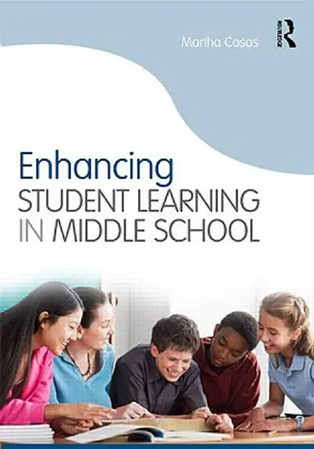 Enhancing Student Learning in Middle School by Martha Casas