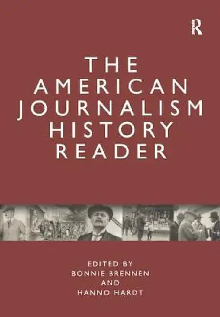 The American Journalism History Reader by Bonnie S. Brennen