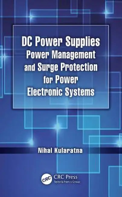 DC Power Supplies: Power Management and Surge Protection for Power Electronic Systems by Nihal Kularatna