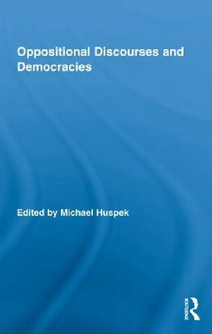 Oppositional Discourses and Democracies by Michael Huspek