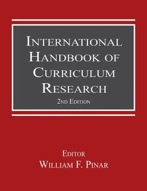International Handbook of Curriculum Research by William F. Pinar